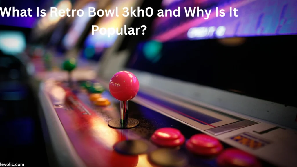 What Is Retro Bowl 3kh0 and Why Is It Popular
