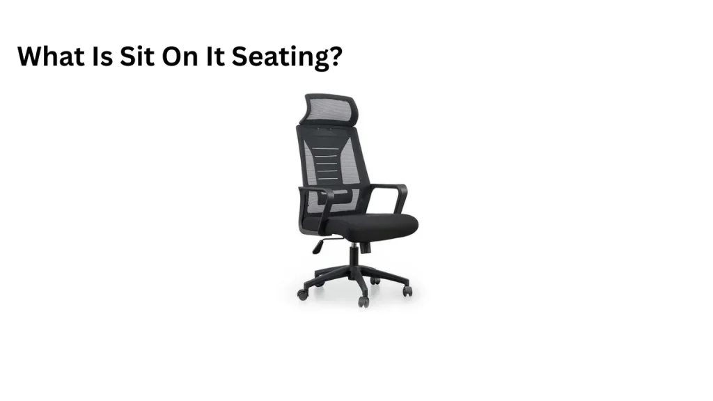 What Is Sit On It Seating_
