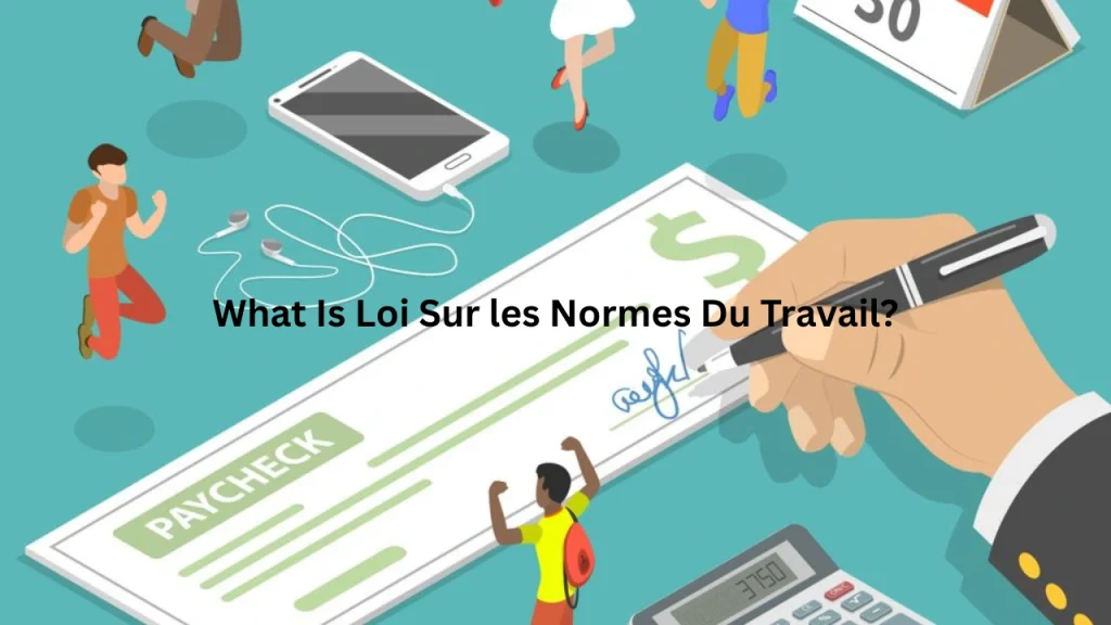 What Is Loi Sur les Normes Du Travail