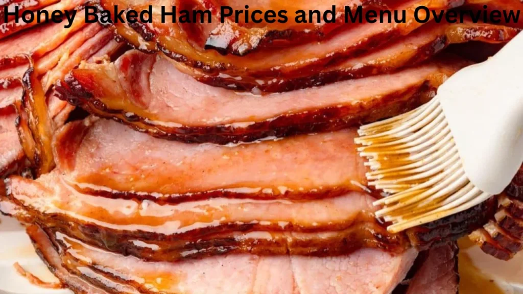Honey Baked Ham Prices and Menu Overview